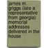 James M. Griggs (Late A Representative From Georgia) Memorial Addresses Delivered In The House