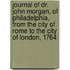 Journal Of Dr. John Morgan, Of Philadelphia, From The City Of Rome To The City Of London, 1764