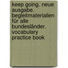 Keep Going. Neue Ausgabe. Begleitmaterialien für alle Bundesländer. Vocabulary Practice Book door Onbekend