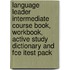 Language Leader Intermediate Course Book, Workbook, Active Study Dictionary And Fce Itest Pack