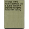 Lectures On The Relation Between Law & Public Opinion In England During The Nineteenth Century by Albert Venn Dicey