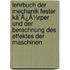 Lehrbuch Der Mechanik Fester Kã¯Â¿Â½Rper Und Der Berechnung Des Effektes Der Maschinen