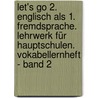 Let's go 2. Englisch als 1. Fremdsprache. Lehrwerk für Hauptschulen. Vokabellernheft - Band 2 door Onbekend