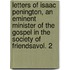 Letters Of Isaac Penington, An Eminent Minister Of The Gospel In The Society Of Friendsavol. 2