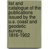 List And Catalogue Of The Publications Issued By The U.S. Coast And Geodetic Survey, 1816-1902 door Onbekend