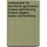 Mathematik für berufliche Gymnasien. Lineare Optimierung. Lineare Algebra. Baden-Württemberg by Unknown