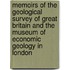 Memoirs Of The Geological Survey Of Great Britain And The Museum Of Economic Geology In London