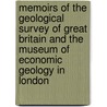 Memoirs Of The Geological Survey Of Great Britain And The Museum Of Economic Geology In London by Museum of Pract Survey of Great Britain