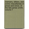 Memoirs, Letters, And Comic Miscellanies In Prose And Verse, Of The Late James Smith, Volume 1 by James Smith