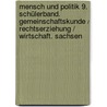 Mensch und Politik 9. Schülerband. Gemeinschaftskunde / Rechtserziehung / Wirtschaft. Sachsen door Onbekend