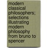 Modern Classical Philosophers; Selections Illustrating Modern Philosophy From Bruno To Spencer door Benjamin Rand
