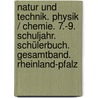 Natur und Technik. Physik / Chemie. 7.-9. Schuljahr. Schülerbuch. Gesamtband. Rheinland-Pfalz door Onbekend