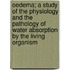 Oedema; A Study Of The Physiology And The Pathology Of Water Absorption By The Living Organism