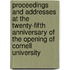 Proceedings And Addresses At The Twenty-Fifth Anniversary Of The Opening Of Cornell University