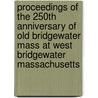 Proceedings Of The 250th Anniversary Of Old Bridgewater Mass At West Bridgewater Massachusetts door Onbekend