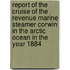 Report Of The Cruise Of The Revenue Marine Steamer Corwin In The Arctic Ocean In The Year 1884