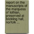 Report On The Manuscripts Of The Marquess Of Lothian, Preserved At Blickling Hall, Norfolk ...