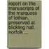 Report On The Manuscripts Of The Marquess Of Lothian, Preserved At Blickling Hall, Norfolk ...