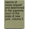 Reports Of Cases Argued And Determined In The Supreme Court Of The State Of New York, Volume 3 by Nicholas Hill