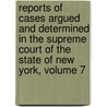 Reports Of Cases Argued And Determined In The Supreme Court Of The State Of New York, Volume 7 door New York
