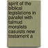 Spirit Of The Biblical Legislations In Parallel With Talmud Moralists Casuists New Testament A