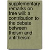 Supplementary Remarks On Free Will: A Contribution To The Debate Between Theism And Antitheism door William George Ward
