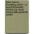 Tales From A Travelling Couch - A Psychotherapist Revisits His Most Memorable Patients (Cloth)