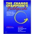 The Change Champion's Fieldguide: Strategies And Tools For Leading Change In Your Organization