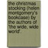 The Christmas Stocking (Helen Montgomery's Bookcase) By The Authors Of 'The Wide, Wide World'.