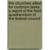 The Churches Allied For Common Tasks; A Report Of The Third Quadrennium Of The Federal Council by Samuel McCrea Cavert