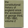 The Constitutional History Of England Since The Accession Of George Third, 1760-1860, Volume 2 by Thomas Erskine May