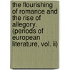 The Flourishing Of Romance And The Rise Of Allegory. (Periods Of European Literature, Vol. Ii) door George Saintsbury
