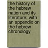 The History Of The Hebrew Nation And Its Literature; With An Appendix On The Hebrew Chronology by Samuel Sharpe