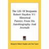 The Life Of Benjamin Robert Haydon V1: Historical Painter, From His Autobiography And Journals door Onbekend