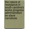 The Nature Of Resistance In South Carolina's Works Progress Administration Ex-Slave Narratives door Gerald J. Pierson