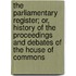 The Parliamentary Register; Or, History Of The Proceedings And Debates Of The House Of Commons