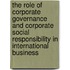 The Role Of Corporate Governance And Corporate Social Responsibility In International Business