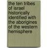 The Ten Tribes Of Israel Historically Identified With The Aborigines Of The Western Hemisphere door Barbara Anne Simon