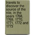Travels To Discover The Source Of The Nile, In The Years 1768, 1769, 1770, 1771, 1772 And 1773