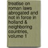 Treatise On Roman Laws Abrogated And Not In Force In Holland & Neighboring Countries, Volume 1