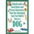 Unbelievably Good Deals And Great Adventures That You Absolutely Can't Get Unless You,Re A Dog