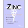 Zinc - A Medical Dictionary, Bibliography, And Annotated Research Guide To Internet References by Icon Health Publications