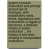 System Of Public Instruction And Primary School Law Of Michigan, With Explanatory Notes, Forms, Regulations And Instructions; A Digest Of Decisions, A Detailed History Of Public Instruction ... The History Of And Laws Relating To Incorporated Institutions door Michigan. Dept. of Public Instruction.