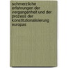 Schmerzliche Erfahrungen der Vergangenheit und der Prozess der Konstitutionalisierung Europas door Onbekend