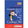 200 Sure-Fire, Lead-Pipe-Cinch, No-Question-About-It, Ways to Tell -- You Might Be Getting Old! door Michael Garee