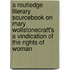 A Routledge Literary Sourcebook On Mary Wollstonecraft's  A Vindication Of The Rights Of Woman