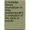 A Routledge Literary Sourcebook On Mary Wollstonecraft's  A Vindication Of The Rights Of Woman door Adriana Craciun