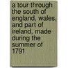 A Tour Through The South Of England, Wales, And Part Of Ireland, Made During The Summer Of 1791 door Edward Daniel Clarke