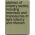 Abstract Of Infantry Tactics; Including Exercises And Manoeuvres Of Light-Infantry And Riflemen