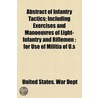 Abstract Of Infantry Tactics; Including Exercises And Manoeuvres Of Light-Infantry And Riflemen door United States. Dept